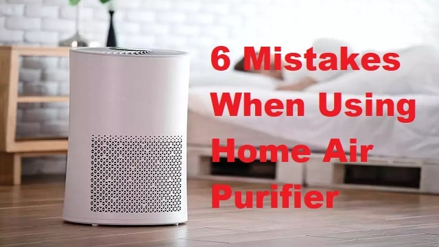 6 Mistakes When Using Home Air Purifier