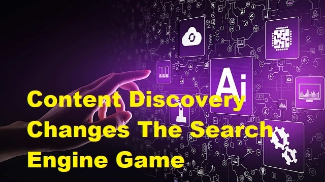 Content Discovery Changes The Search Engine Game