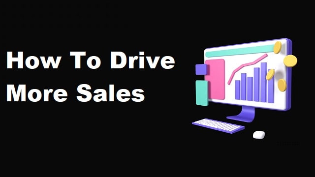 How To Drive More Sales