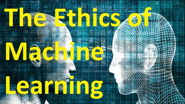 The Ethics of Machine Learning