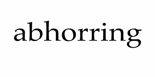 Abhorring