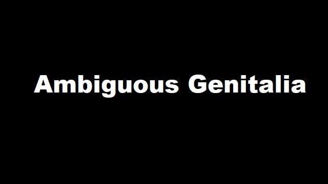 Ambiguous Genitalia