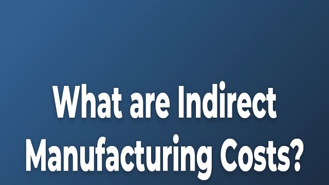 Indirect Manufacturing Costs