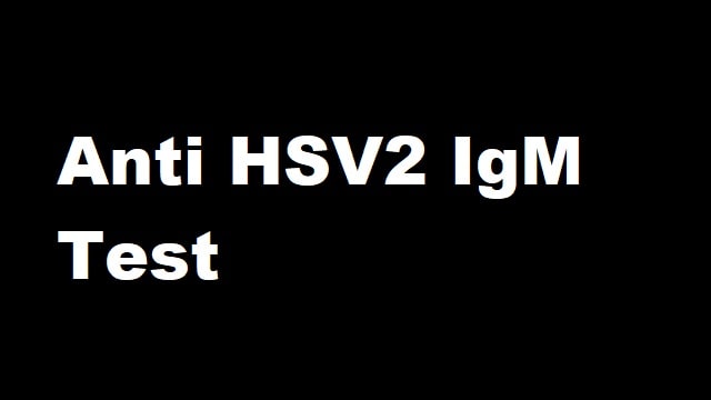 Anti HSV2 IgM Test